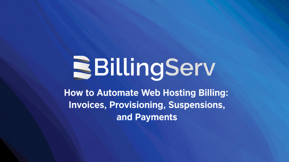 How to Automate Web Hosting Billing: Invoices, Provisioning, Suspensions, and Payments