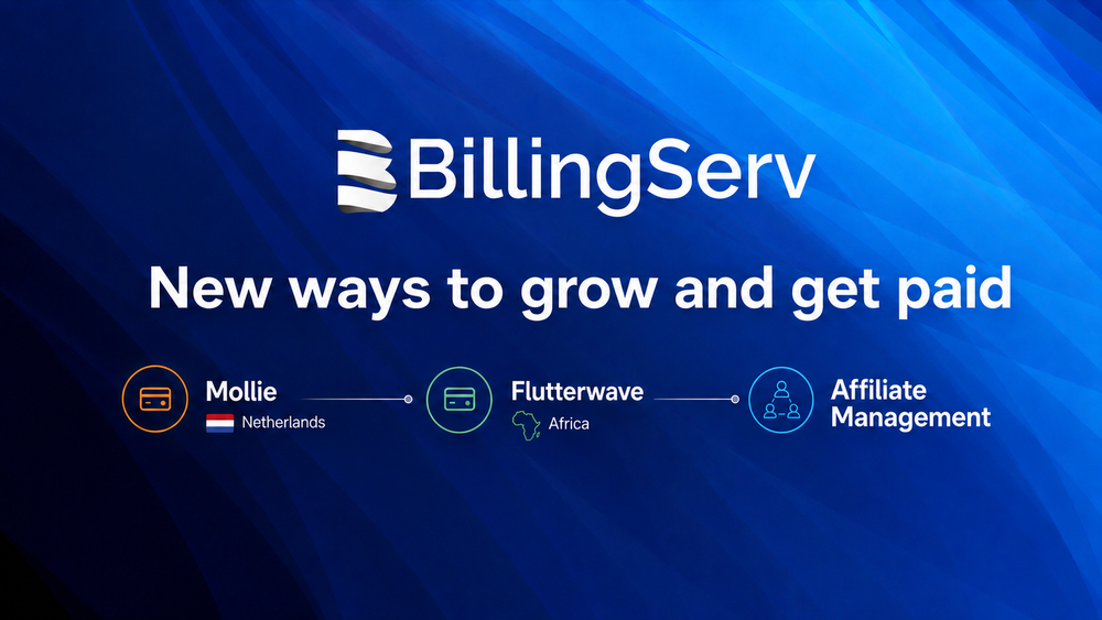 New in BillingServ: Affiliate Management, Mollie and Flutterwave