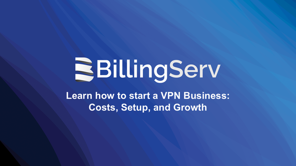 How to Start a White Label VPN Business: Costs, Setup, and Growth