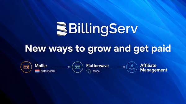 New in BillingServ: Affiliate Management, Mollie and Flutterwave